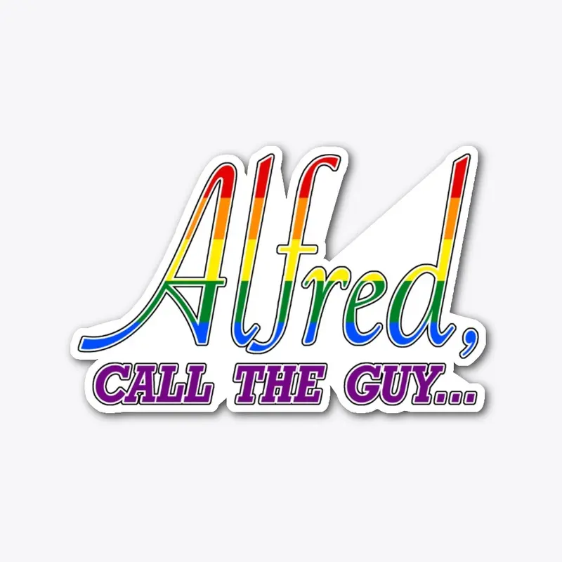 Rainbow Pride "Alfred Call the Guy"