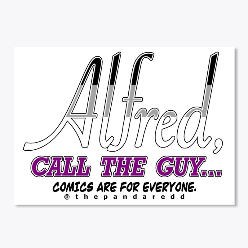  Asexual Pride "Alfred call the Guy"