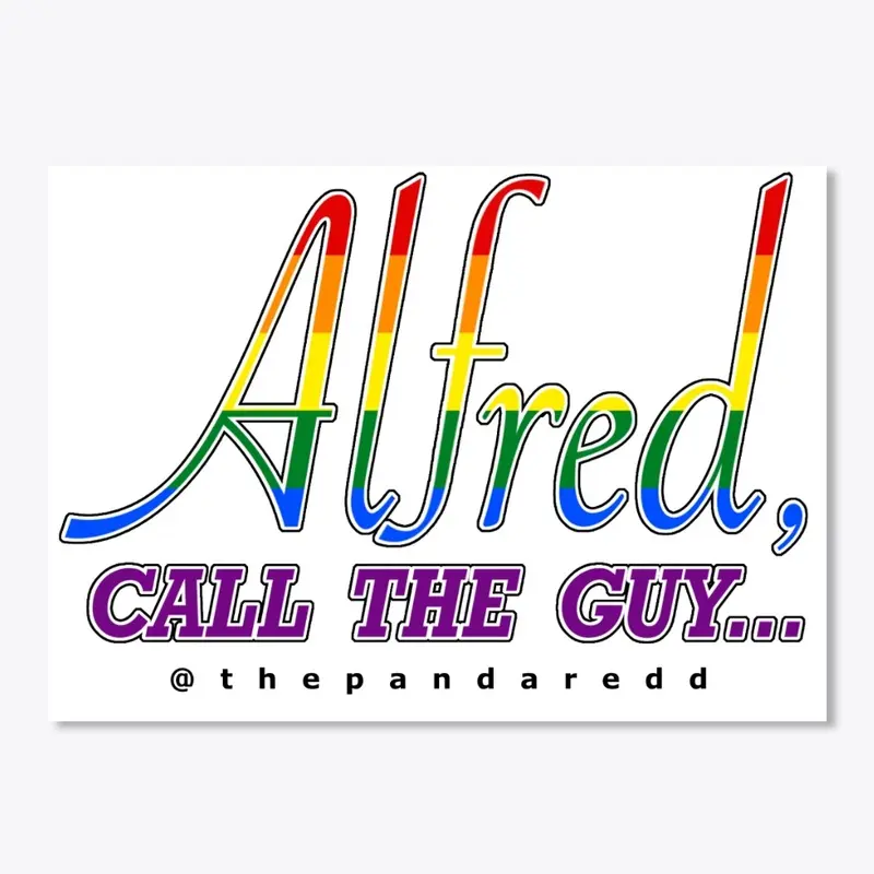 Rainbow Pride "Alfred Call the Guy"